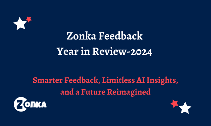 Zonka Feedback's 2024 Year In Review: Smarter Feedback, AI Innovation, and Future Reimagined